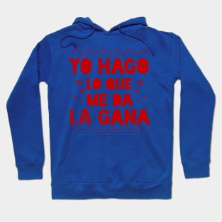 Yo Hago lo que me da la Gana -  I do whatever I want - Latino Hoodie